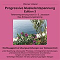 Progressive Muskelentspannung Edition 3: Tiefenentspannung nach Dr. E. Jacobson. Das Entspannungstraining.