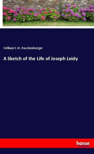 A Sketch of the Life of Joseph Leidy