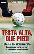 Testa alta, due piedi - storie di calciomercato