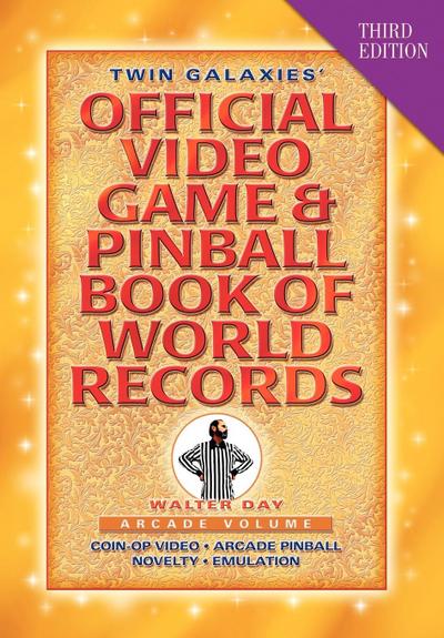 Twin Galaxies’ Official Video Game & Pinball Book Of World Records; Arcade Volume, Third Edition