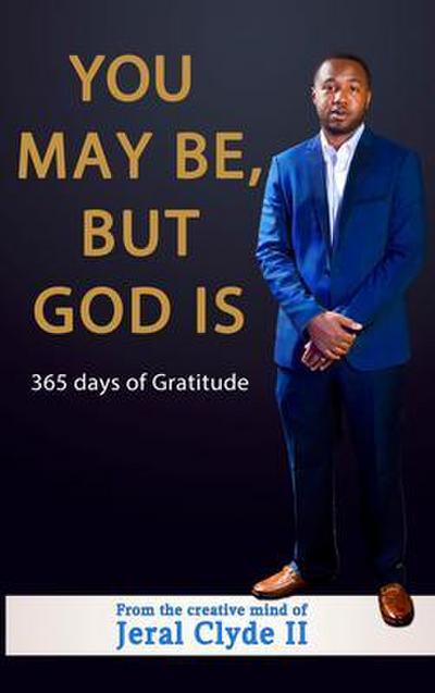 You May be But God Is