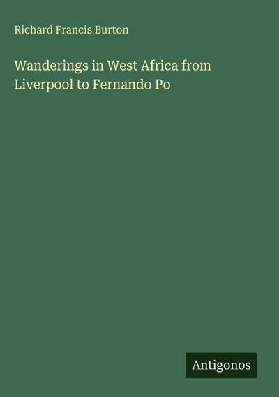 Wanderings in West Africa from Liverpool to Fernando Po