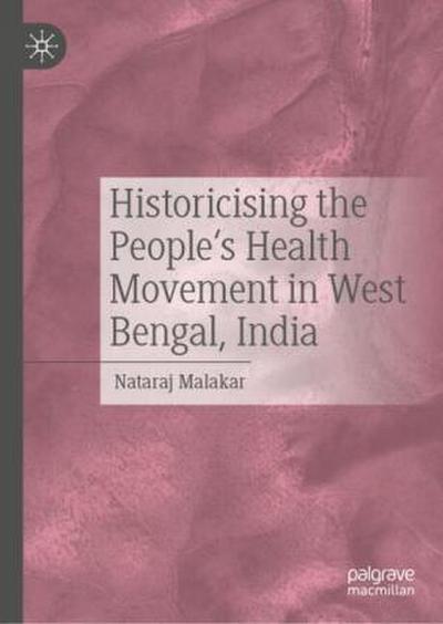 Historicising the People’s Health Movement in West Bengal, India