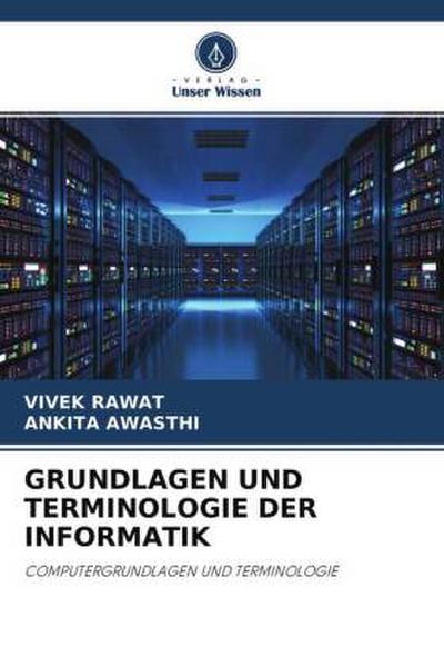 GRUNDLAGEN UND TERMINOLOGIE DER INFORMATIK