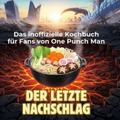 Das inoffizielle Kochbuch für Fans von One Punch M