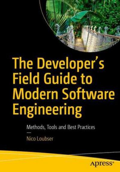 The Developer’s Field Guide to Modern Software Engineering