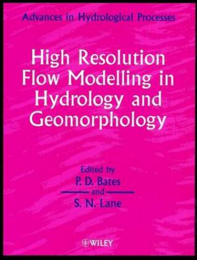 High Resolution Flow Modelling in Hydrology and Geomorphology