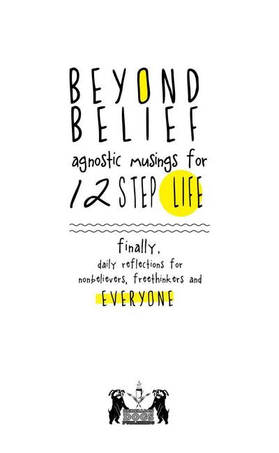 Beyond Belief: Agnostic Musings for 12 Step Life