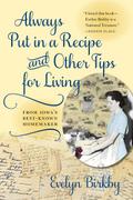 Always Put in a Recipe and Other Tips for Living from Iowa’s Best-Known Homemaker