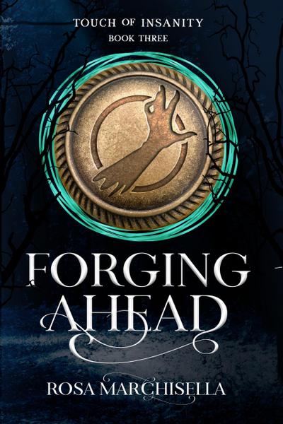 Forging Ahead (Touch of Insanity, #3)