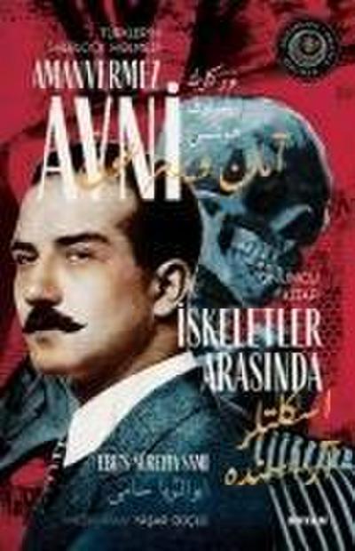 Iskeletler Arasinda - Türklerin Sherlock Holmesi Amanvermez Avni Onuncu Kitap
