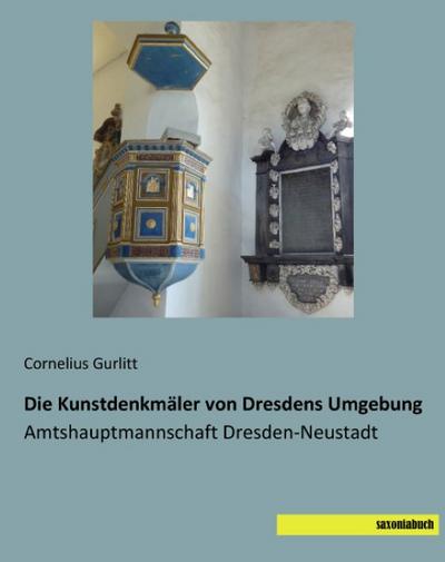 Die Kunstdenkmaeler von Dresdens Umgebung: Amtshauptmannschaft Dresden-Neustadt