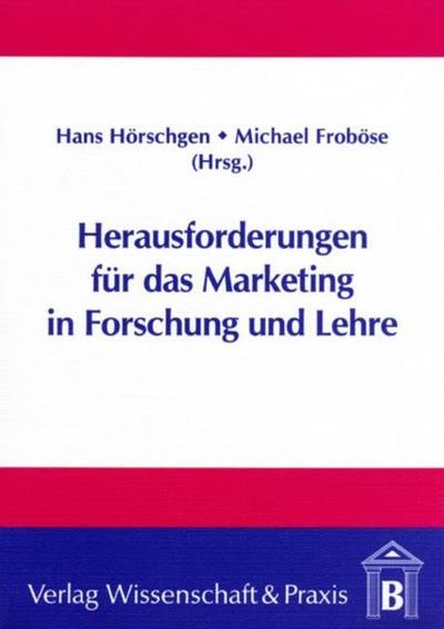 Herausforderung für das Marketing in Forschung und Lehre.