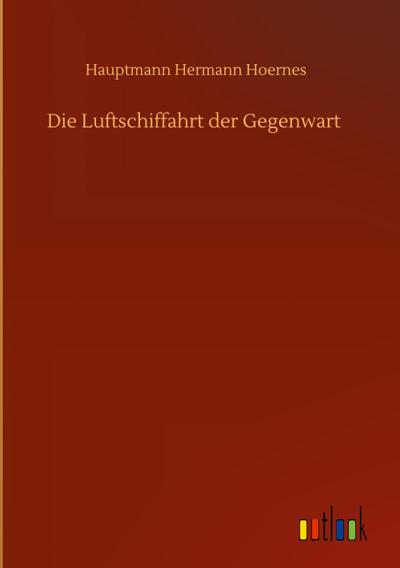 Die Luftschiffahrt der Gegenwart