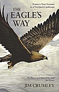 The Eagle’s Way : Nature’s New Frontier in a Northern Landscape