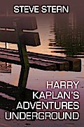 Harry Kaplan’s Adventures Underground