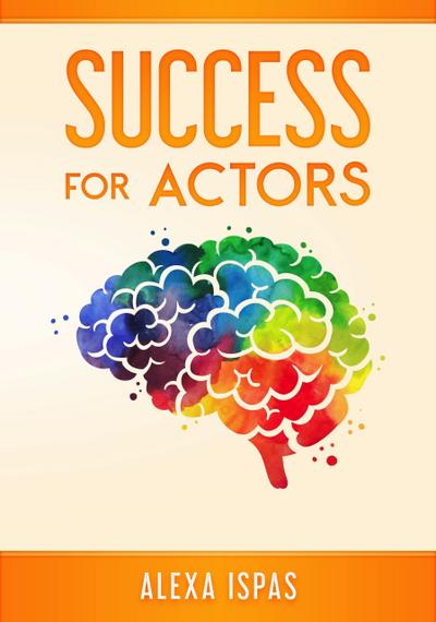 Success for Actors (Psychology for Actors Series)