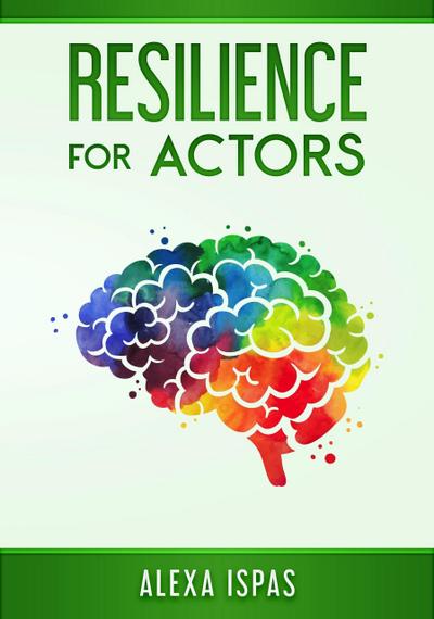 Resilience for Actors (Psychology for Actors Series)