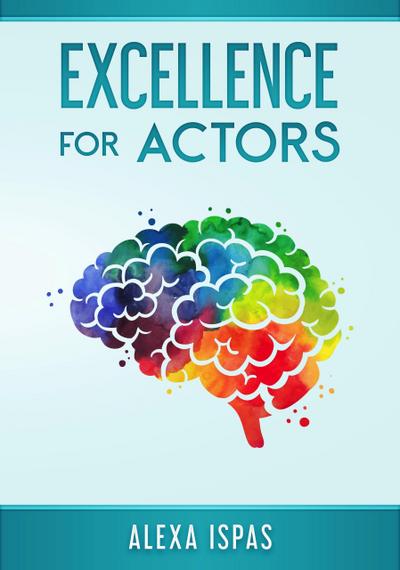 Excellence for Actors (Psychology for Actors Series)