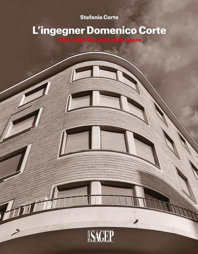 L’ ingegner Domenico Corte. 1904-1999. Raccolta delle opere