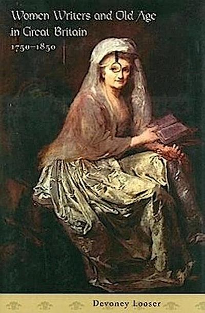 Women Writers and Old Age in Great Britain, 1750-1850
