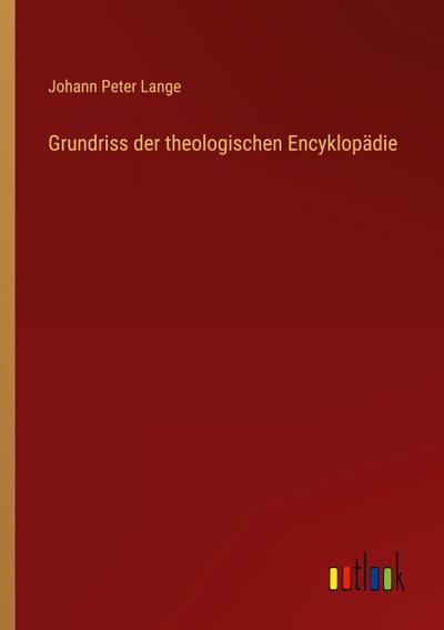 Grundriss der theologischen Encyklopädie