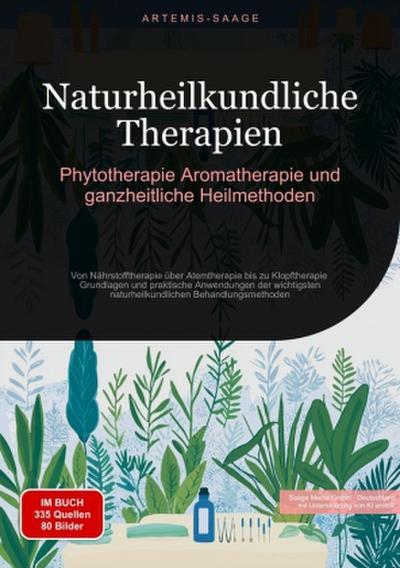 Naturheilkundliche Therapien: Phytotherapie, Aromatherapie und ganzheitliche Heilmethoden