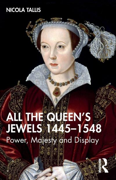 All the Queen’s Jewels, 1445-1548