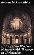 History of the Warfare of Science with Theology in