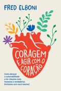 Coragem é agir com o coração