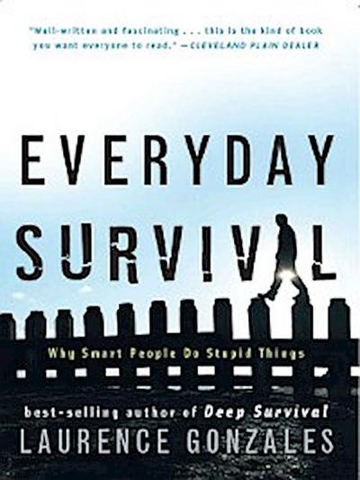 Everyday Survival: Why Smart People Do Stupid Things