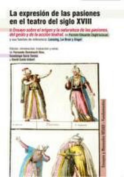 La expresión de las pasiones en el teatro del siglo XVIII : el ensayo sobre el origen y naturaleza de las pasiones, del gesto y de la acción teatral, de Fermín Eduardo Zeglirscosac y sus fuentes de referencia : Lessing, Le Brun y Engel