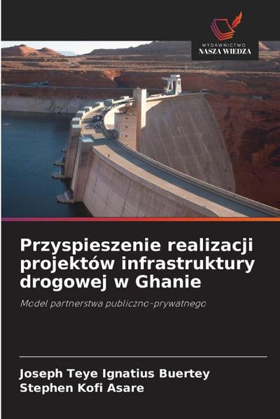Przyspieszenie realizacji projektów infrastruktury drogowej w Ghanie