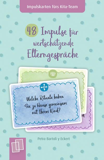 48 Impulse für wertschätzende Elterngespräche (Impulskarten fürs Kita-Team)