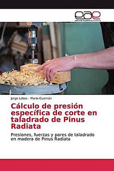 Cálculo de presión específica de corte en taladrado de Pinus Radiata