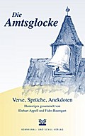 Die Amtsglocke. Ein Spass- und Rat-Geber. Verse, Sprüche, Anekdoten: Verse, Sprüche, Anekdoten ? Humoriges gesammelt