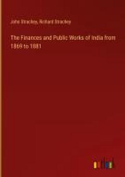The Finances and Public Works of India from 1869 to 1881