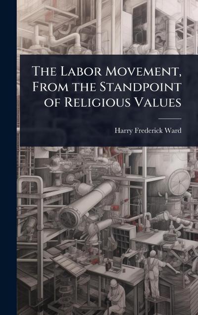 The Labor Movement, From the Standpoint of Religious Values