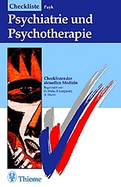 Checklisten der aktuellen Medizin, Checkliste Psychiatrie und Psychotherapie - Theo R. Payk, Felix Largiader, Alexander Sturm, Otto Wicki