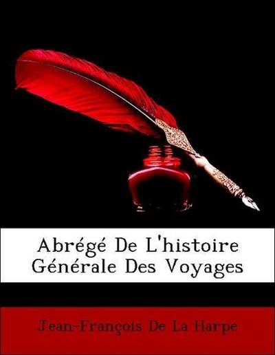 De La Harpe, J: Abrégé De L’histoire Générale Des Voyages