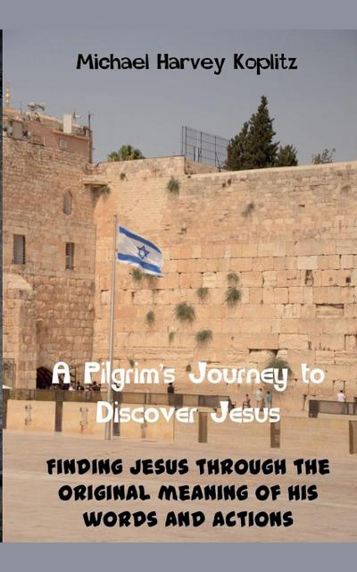 A Pilgrams’ Journey to Discovering Jesus