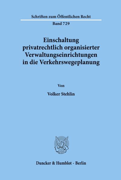 Einschaltung privatrechtlich organisierter Verwaltungseinrichtungen in die Verkehrswegeplanung.