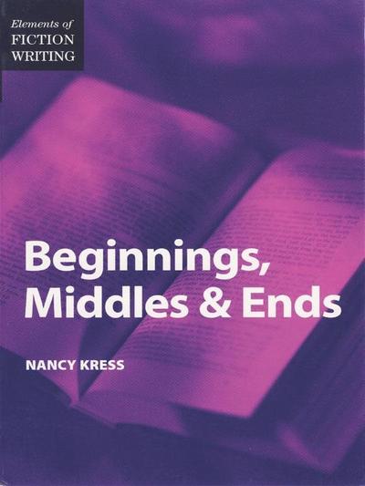 Elements of Fiction Writing - Beginnings, Middles & Ends