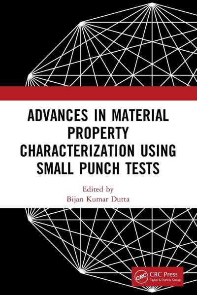 Advances in Material Property Characterization using Small Punch Tests