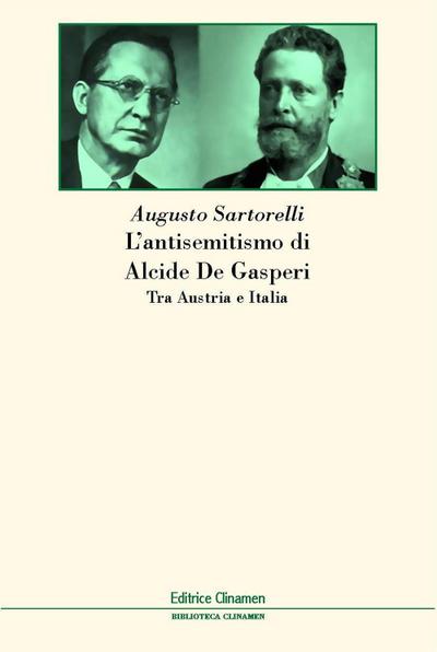 Sartorelli, A: L’ antisemitismo di Alcide De Gasperi. Tra Au