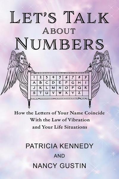 Let’s Talk About Numbers: How the Letters of Your Name Coincide with the Law of Vibration and Your Life Situations