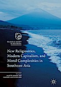 New Religiosities, Modern Capitalism, and Moral Complexities in Southeast Asia