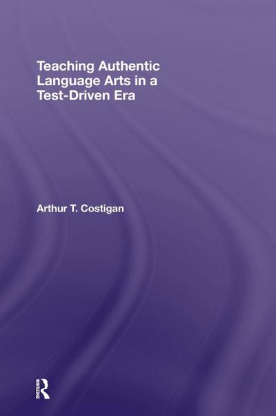 Teaching Authentic Language Arts in a Test-Driven Era