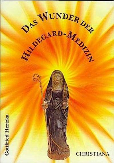 Das Wunder der Hildegardmedizin