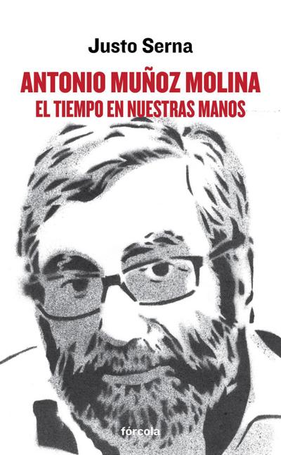 Antonio Muñoz Molina : el tiempo en nuestras manos